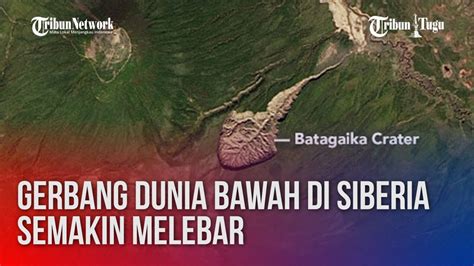 Kawah Batagaika Gerbang Menuju Dunia Bawah Di Siberia Semakin Melebar