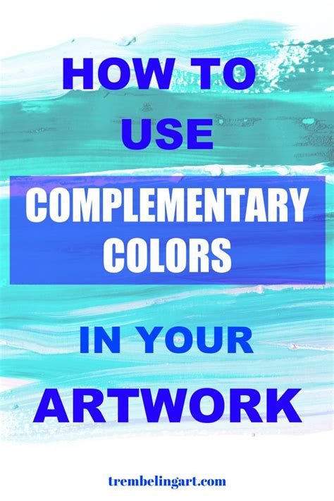 How To Use Complementary Colors In Your Painting Complementary Colors