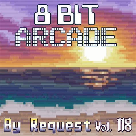 8 Bit Arcade By Request Vol 118 Lyrics And Tracklist Genius