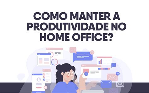 Como manter a produtividade no home office Blog da UniCatólica