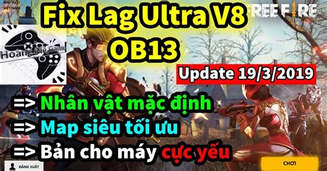 FIX LAG FREE FIRE OB13 ULTRA V8 BẢN NHÂN VẬT MẶC ĐỊNH MAP TỐI ƯU CHO