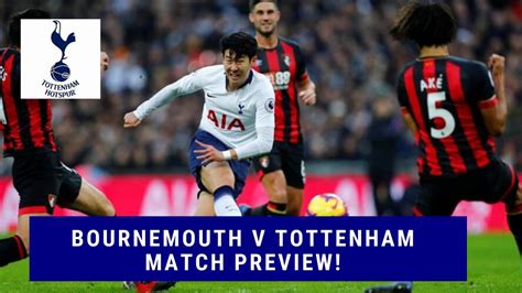 Bournemouth V Tottenham Match Preview Youtube