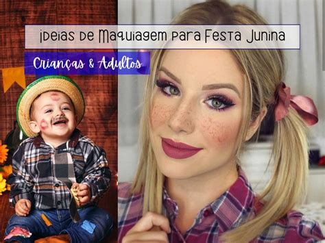 Ideias De Maquiagem Para Festa Junina Crian As E Adultos De Frente