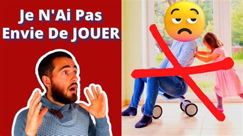 Comment Jouer Avec Son Enfant Quand On En Na Pas Envie Youtube