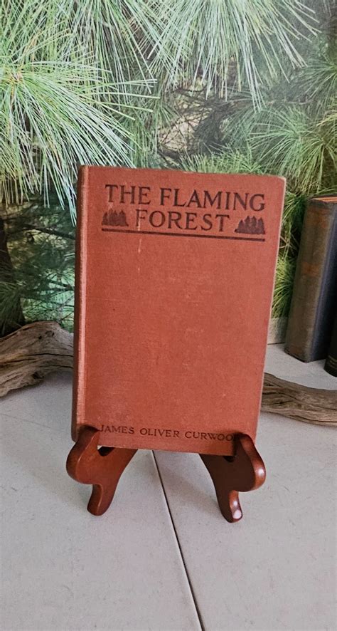 The Flaming Forest By James Oliver Curwood Antique Hardcover Book