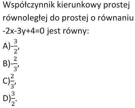 Współczynnik kierunkowy prostej równoległej do prostej o równaniu 2x