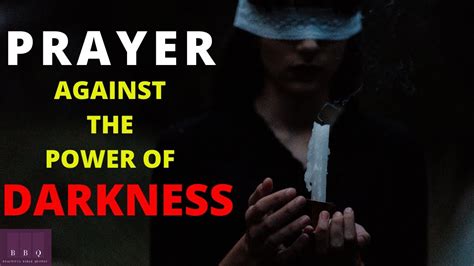 Prayer Against The Power Of Darkness Deliverance From Darkness