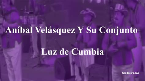 An Bal Vel Squez Y Su Conjunto Luz De Cumbia Con Letra Lyric Video