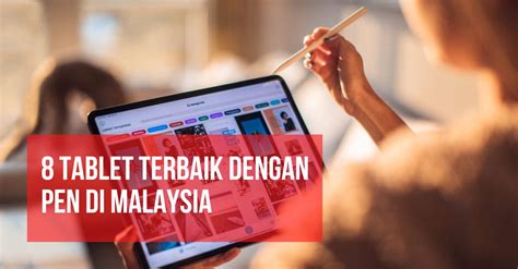 Tablet Terbaik Dengan Pen Di Malaysia Terbaik Dan Berteknologi