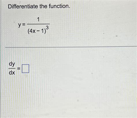 Solved Differentiate The Function Y 1 4x 1 3dydx