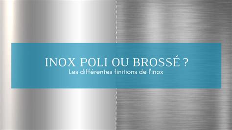 Inox Poli Vs Inox Brossé Comprendre La Différence