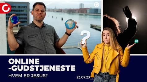 Online Gudstjeneste 23 7 23 Hvem Er Jesus YouTube