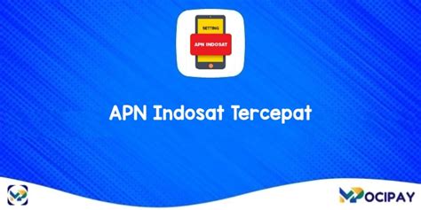 APN Indosat Tercepat 2024 Untuk Akses Internetan Lancar Dan Stabil