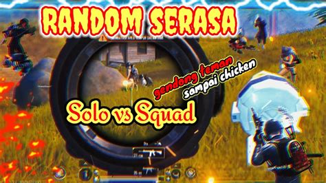 Main Random Serasa Solo Vs Squad Gendong Tim Sampai Chicken Pubg