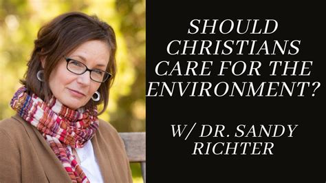 Should Christians Care For The Environment Dr Sandy Richter Youtube