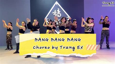 Bang Bang Bang Tik Tok Remix Big Bang Choreo By Trang Ex Trang