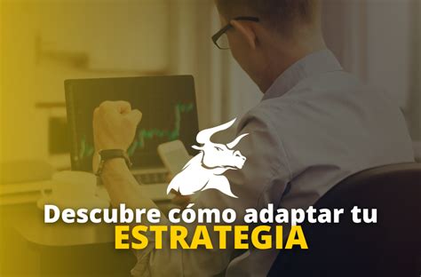 ¿cómo Adaptar Tu Estrategia De Trading Y Por Qué Es Importante Hacerlo