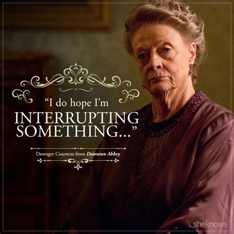 Dowager Countess Quotes - ShortQuotes.cc