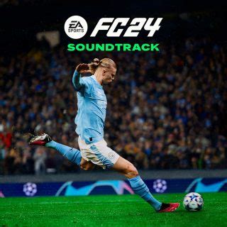 EA SPORTS FC 24 - Official Soundtrack - EA SPORTS Official Site