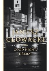 Good night Dżerzi Janusz Głowacki 75954 Lubimyczytać pl