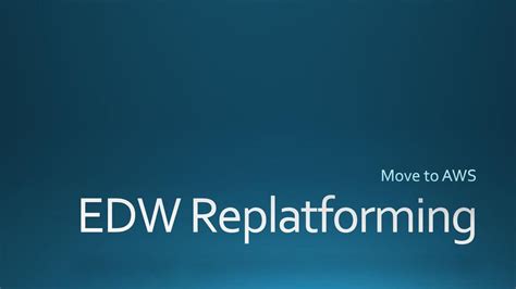 Move to AWS EDW Replatforming. - ppt download