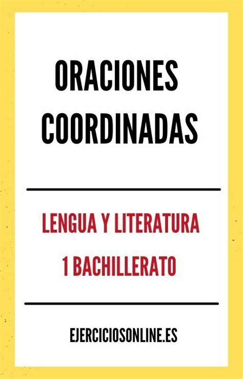 Ejercicios De Oraciones Coordinadas 1 Bachillerato Pdf 】 2025