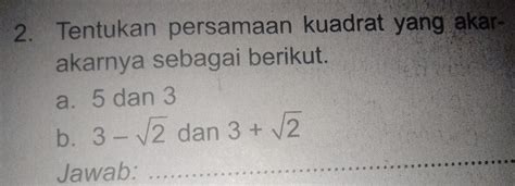 Solved Tentukan Persamaan Kuadrat Yang Akar Akarnya Sebagai