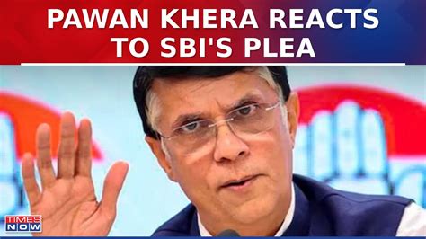 Pawan Khera Reacts To Supreme Courts Dismissal Of Sbi Plea In