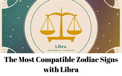 The Most Compatible Zodiac Signs With Libra