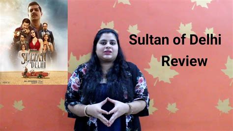 Sultan Of Delhi Web Series Review By Filmi Scores Hotstar Web Series