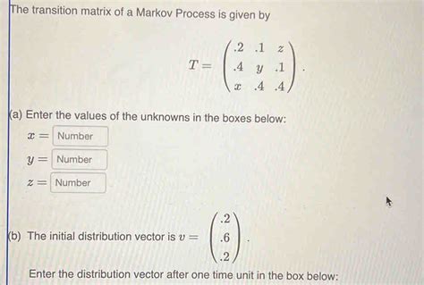 Solved The Transition Matrix Of A Markov Process Is Given By T