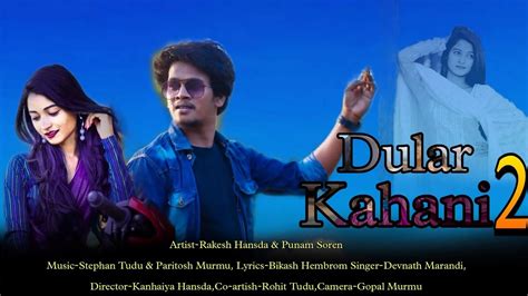 DULAR KAHANI 2 RAKESH HANSDA PUNAM SOREN DEVNATH MARANDI NEW