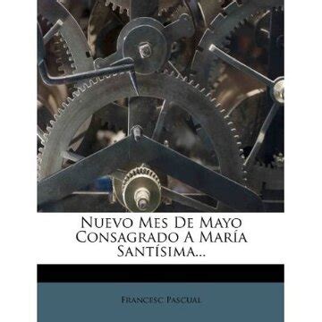 Libro Nuevo Mes De Mayo Consagrado A Mar A Sant Sima De Francesc