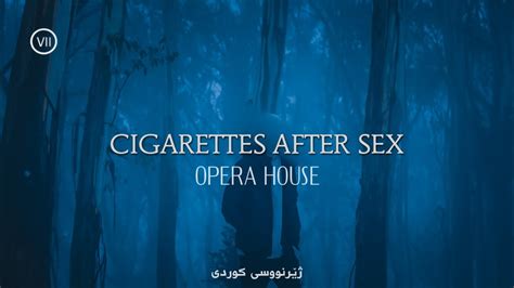 Opera House Cigarettes After Sex Lyrics Kurdish Subtitles