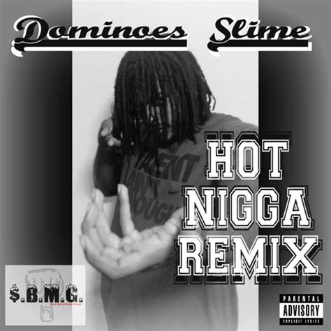 Stream HOT NIGGA REMIX By Dominoes Slime Listen Online For Free On SoundCloud