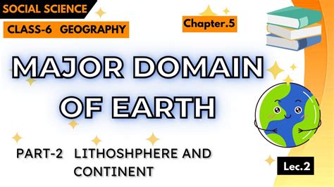 Major Domains Of The Earth Lithosphere Class 6 Geography Ch 5 Full