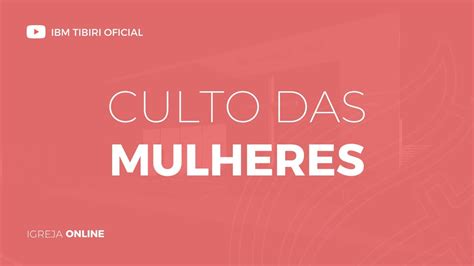 Ibm Tibiri Culto Das Mulheres 11072020 Youtube