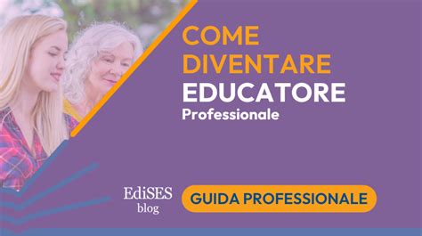 Come Diventare Educatore Professionale Guida Pratica