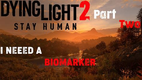 I NEEED A BIOMARKER Dying Light 2 Episode 2 YouTube