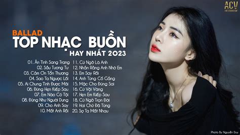 Top Nhạc Buồn Hay Nhất 2023 | LK Ballad Buồn Tâm Trạng Nhất Hiện Nay | Nhạc Buồn Tâm Trạng 2023 ...