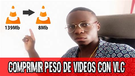 Como Reducir Peso De Videos Sin Perder Calidad Con Vlc Player