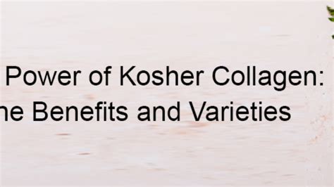 Unlocking the Power of Kosher Collagen: Exploring the Benefits and ...