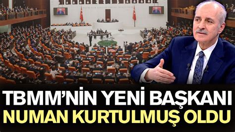 Son Dakika Tbmm Nin Yeni Ba Kan Numan Kurtulmu Oldu