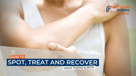 How To Spot Treat And Recover From Tennis Elbow Precision Physio