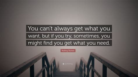 Rolling Stones Quote: “You can’t always get what you want, but if you ...