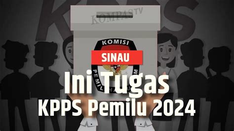 Simak Berikut Tugas Kpps Pemilu 2024 Sinau Youtube