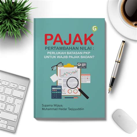 Jual Buku Pajak Pertambahan Nilai Perlukah Batasan Pkp Untuk Wajib