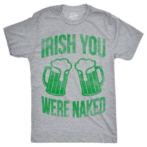 S Irish You Were Naked Tshirt Funny St Patricks Day Parade Drinking Tee