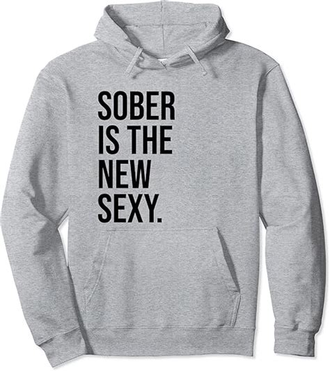 Sober Is The New Sexy Shirt Sober Af Shirts Sober And Proud Pullover