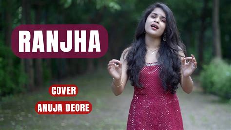 Ranjha Cover Anuja Deore Youtube